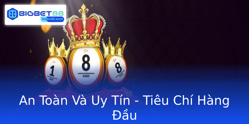 An Toàn Và Uy Tín - Tiêu Chí Hàng Đầu An Toàn Và Uy Tín - Tiêu Chí Hàng Đầu