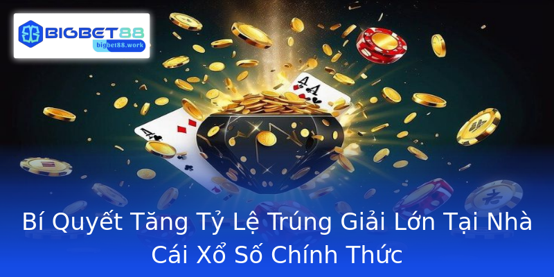 Bí Quyết Tăng Tỷ Lệ Trúng Giải Lớn Tại Nhà Cái Xổ Số Chính Thức Bí Quyết Tăng Tỷ Lệ Trúng Giải Lớn Tại Nhà Cái Xổ Số Chính Thức