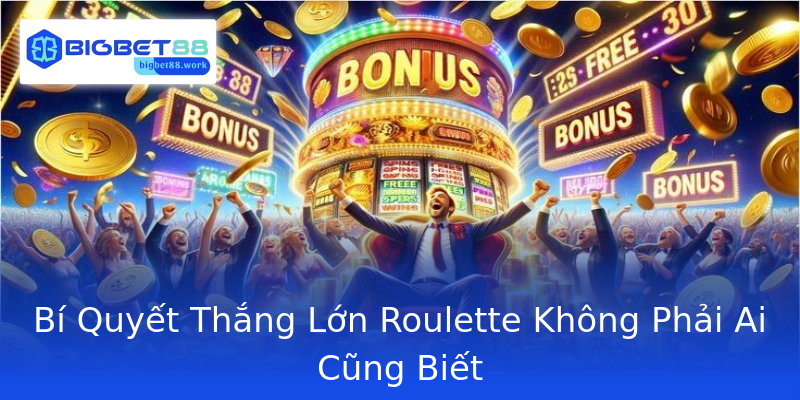 Bí Quyết Thắng Lớn Roulette Không Phải Ai Cũng Biết Bí Quyết Thắng Lớn Roulette Không Phải Ai Cũng Biết