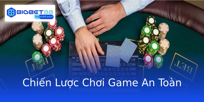 Chiến Lược Chơi Game An Toàn Chiến Lược Chơi Game An Toàn