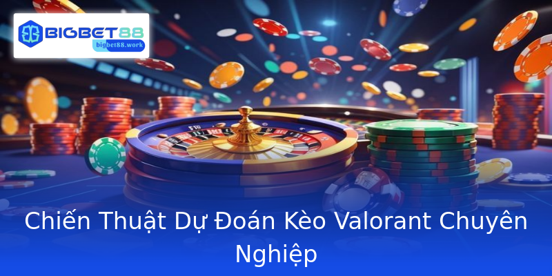 Chiến Thuật Dự Đoán Kèo Valorant Chuyên Nghiệp Chiến Thuật Dự Đoán Kèo Valorant Chuyên Nghiệp