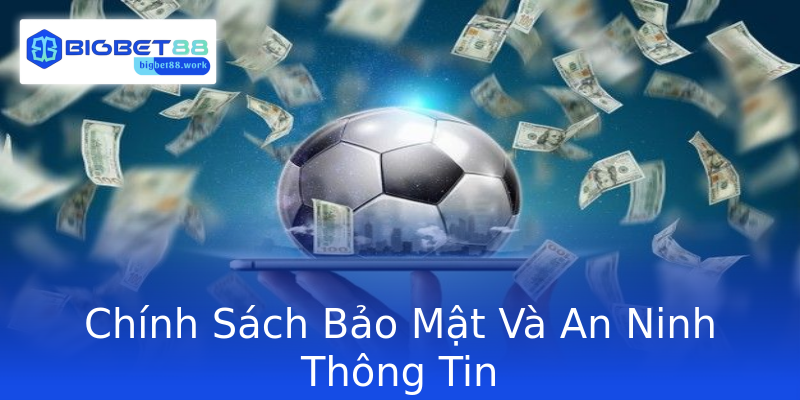 Chính Sách Bảo Mật Và An Ninh Thông Tin Chính Sách Bảo Mật Và An Ninh Thông Tin