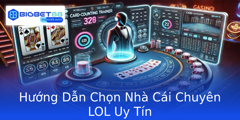 Hướng Dẫn Chọn Nhà Cái Chuyên LOL Uy Tín Hướng Dẫn Chọn Nhà Cái Chuyên LOL Uy Tín