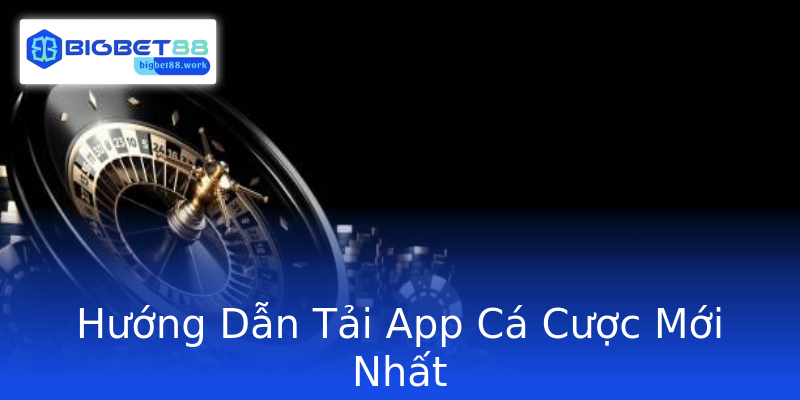 Hướng Dẫn Tải App Cá Cược Mới Nhất Hướng Dẫn Tải App Cá Cược Mới Nhất