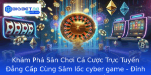 Kham Pha San Choi Ca Cuoc Truc Tuyen Ang Cap Cung Sam Loc Cyber Game Inh Cao Cua Giai Tri Va Co Hoi