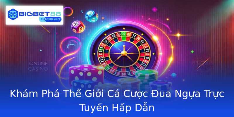 Khám Phá Thế Giới Cá Cược Đua Ngựa Trực Tuyến Hấp Dẫn Khám Phá Thế Giới Cá Cược Đua Ngựa Trực Tuyến Hấp Dẫn