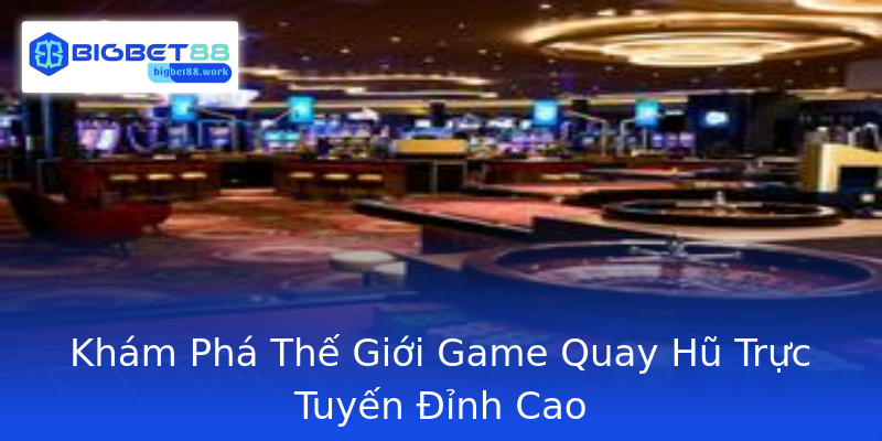 Kham Pha The Gioi Game Quay Hu Truc Tuyen Inh Cao
