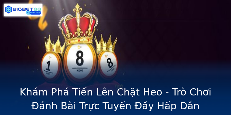 Khám Phá Tiến Lên Chặt Heo - Trò Chơi Đánh Bài Trực Tuyến Đầy Hấp Dẫn Khám Phá Tiến Lên Chặt Heo - Trò Chơi Đánh Bài Trực Tuyến Đầy Hấp Dẫn