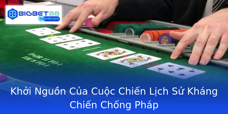 Khởi Nguồn Của Cuộc Chiến Lịch Sử Kháng Chiến Chống Pháp Khởi Nguồn Của Cuộc Chiến Lịch Sử Kháng Chiến Chống Pháp