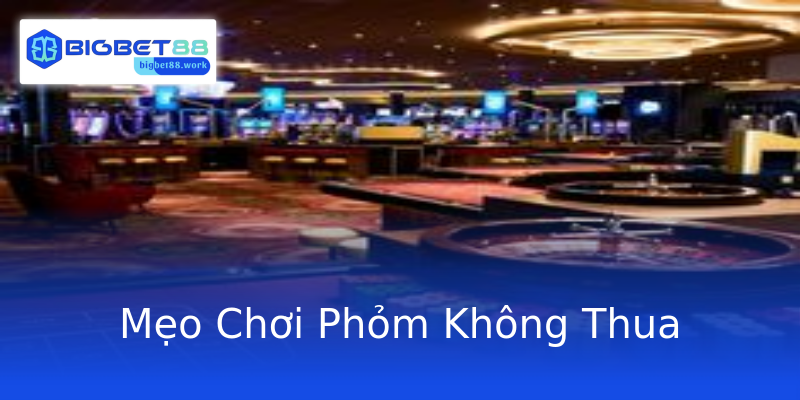 Mẹo Chơi Phỏm Không Thua Mẹo Chơi Phỏm Không Thua