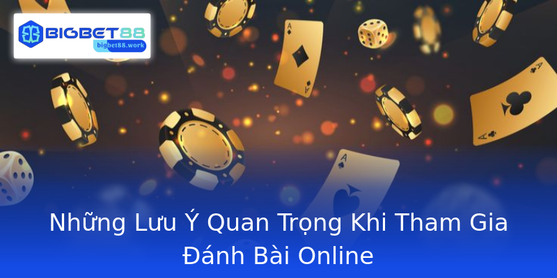 Những Lưu Ý Quan Trọng Khi Tham Gia Đánh Bài Online Những Lưu Ý Quan Trọng Khi Tham Gia Đánh Bài Online