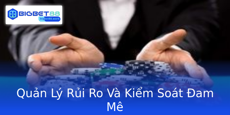 Quản Lý Rủi Ro Và Kiểm Soát Đam Mê Quản Lý Rủi Ro Và Kiểm Soát Đam Mê