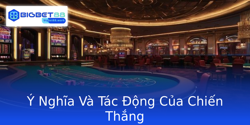 Ý Nghĩa Và Tác Động Của Chiến Thắng Ý Nghĩa Và Tác Động Của Chiến Thắng